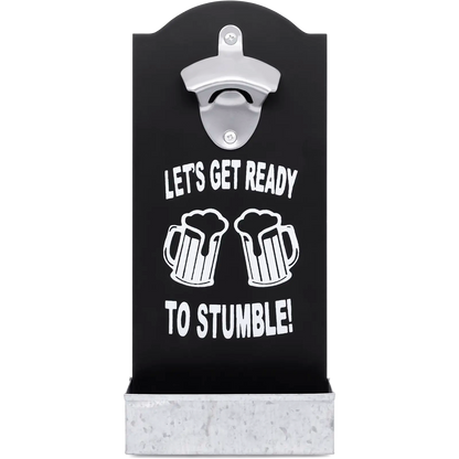 ‘Lets Get Ready To Stumble’ Bottle Opener